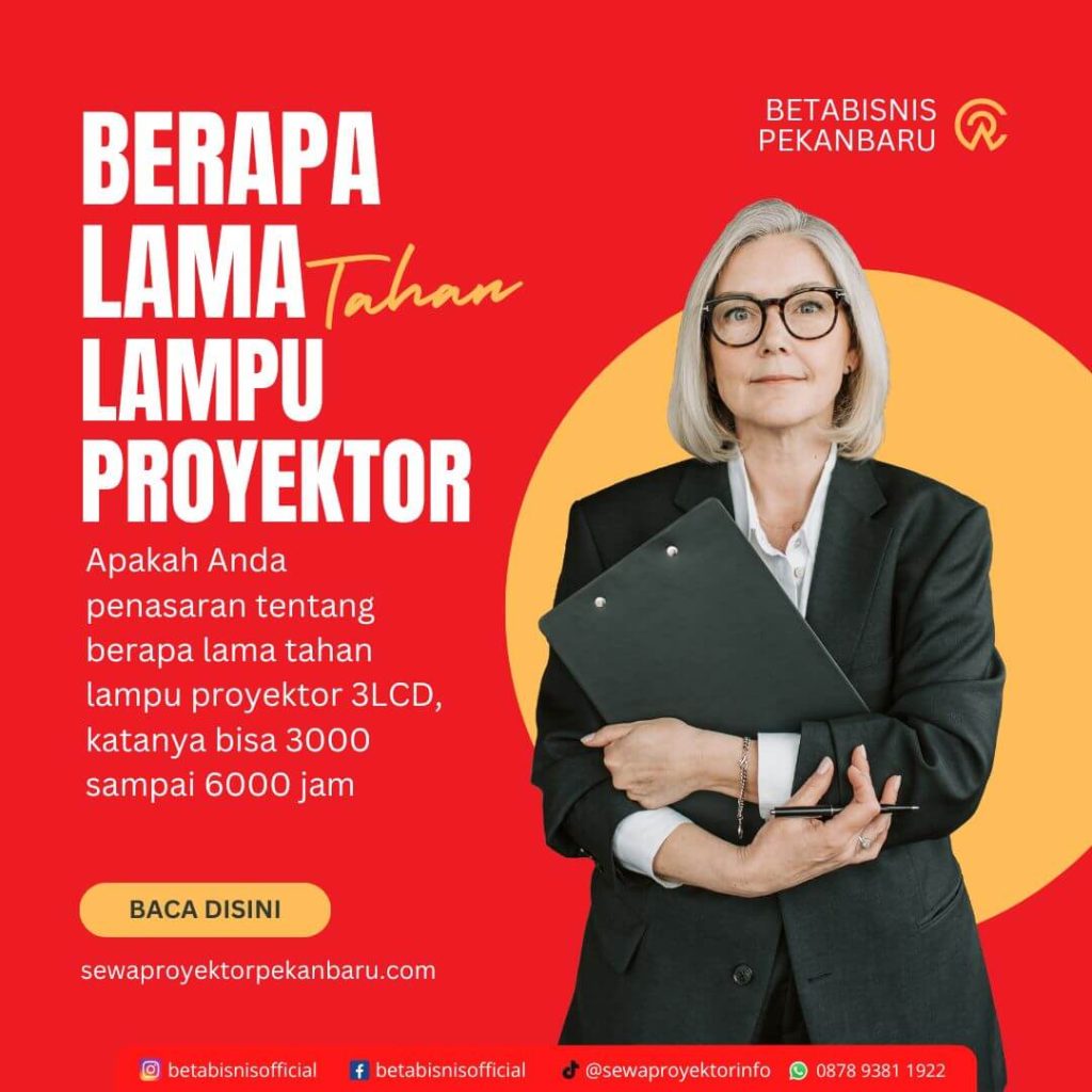 tahan berapa lama lampu proyektor 3LCD